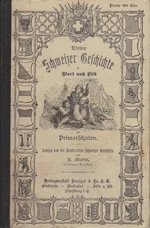 Bild des Verkufers fr Kleine Schweizer Geschichte in Wort und Bild fr Primarschulen. zum Verkauf von Bcher bei den 7 Bergen