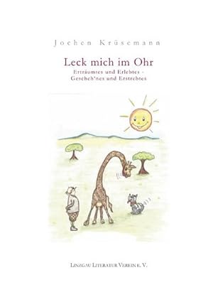 Seller image for Leck mich im Ohr : Ertrumtes und Erlebtes - Gescheh'nes und Erstrebtes. DE for sale by AHA-BUCH GmbH