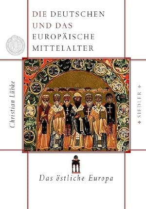 Die Deutschen und das europäische Mittelalter Das östliche Europa