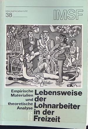 Bild des Verkufers fr Lebensweise der Lohnarbeiter in der Freizeit - Empirische Materialien und theoretische Analyse. Informationsbericht, Nr. 38. zum Verkauf von books4less (Versandantiquariat Petra Gros GmbH & Co. KG)