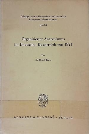 Organisierter Anarchismus im deutschen Kaiserreich von 1871. Beiträge zu einer historischen Struk...