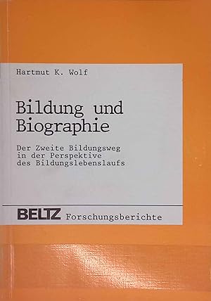 Bildung und Biographie : d. 2. Bildungsweg in d. Perspektive d. Bildungslebenslaufs. Beltz-Forsch...
