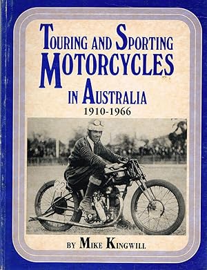 Image du vendeur pour TOURING AND SPORTING MOTORCYCLES IN AUSTRALIA. 1910 - 1966. mis en vente par Sainsbury's Books Pty. Ltd.