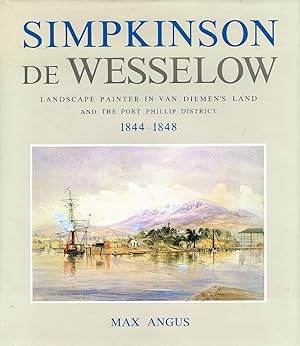 Seller image for SIMPKINSON DE WESSELOW. Landscape Painter in Van Diemen's Land and the Port Phillip District. for sale by Sainsbury's Books Pty. Ltd.