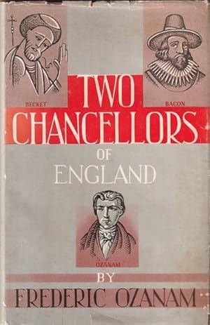 Two Chancellors of England: An Edited English Translation and Condensation of an Appraisal of Bac...