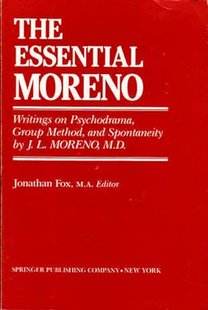 Immagine del venditore per The Essential Moreno: Writings on Psychodrama, Group Method and Spontaneity venduto da Goulds Book Arcade, Sydney
