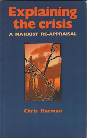 Imagen del vendedor de Explaining the Crisis: A Marxist Re-Appraisal a la venta por Goulds Book Arcade, Sydney