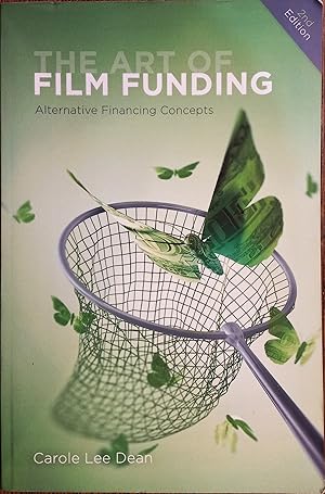 The Art of Film Funding: Alternative Financing Concepts (2nd Edition)