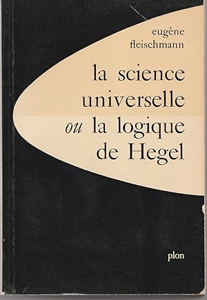 La science universelle ou la logique de Hegel