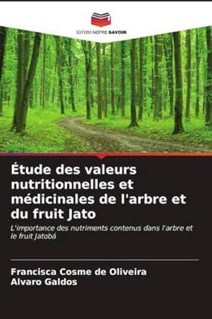 Imagen del vendedor de tude des valeurs nutritionnelles et mdicinales de l'arbre et du fruit Jato a la venta por BuchWeltWeit Ludwig Meier e.K.
