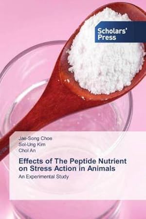 Imagen del vendedor de Effects of The Peptide Nutrient on Stress Action in Animals a la venta por BuchWeltWeit Ludwig Meier e.K.