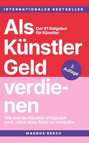 Bild des Verkufers fr Als Knstler Geld verdienen: Wie man als Knstler erfolgreich wird, ohne seine Seele zu verkaufen. Der #1 Ratgeber fr Knstler. zum Verkauf von BuchWeltWeit Ludwig Meier e.K.