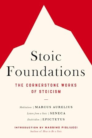 Seller image for Stoic Foundations : The Cornerstone Works of Stoicism for sale by GreatBookPricesUK