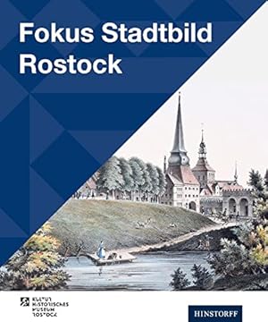 Bild des Verkufers fr Fokus, Stadtbild, Rostock : Stadtansichten und Stadtgeschichte : Begleitband zur gleichnamigen Ausstellung im Kulturhistorischen Museum Rostock vom 16. Juni bis 8. Oktober 2023. Kulturhistorisches Museum Rostock: Schriften des Kulturhistorischen Museums Rostock ; Neue Folge 27 zum Verkauf von nika-books, art & crafts GbR