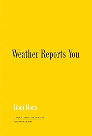 Imagen del vendedor de Weather reports you : a project of Vatnasafn. Library of water / Artangel; a la venta por nika-books, art & crafts GbR