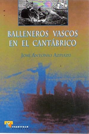 Bild des Verkufers fr Balleneros vascos en el Cantbrico . zum Verkauf von Librera Astarloa