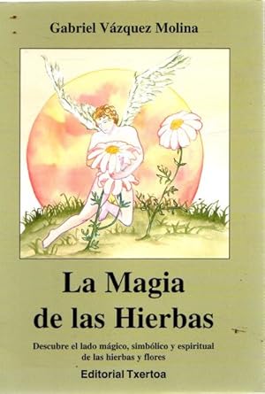 Immagine del venditore per La magia de las hierbas. Descubre el lado mgico, simblico y espiritual de las hierbas y flores . venduto da Librera Astarloa