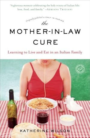 Seller image for Mother-in-Law Cure : Learning to Live and Eat in an Italian Family for sale by GreatBookPricesUK