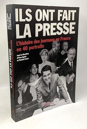 Image du vendeur pour Ils ont fait la presse: L'histoire des journaux en France en 40 portraits mis en vente par crealivres