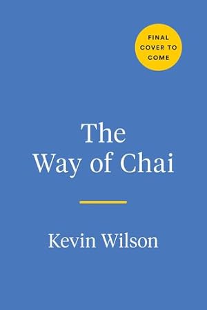 Immagine del venditore per The Way of Chai: Recipes for a Meaningful Life by Wilson, Kevin [Hardcover ] venduto da booksXpress