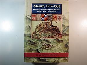 Imagen del vendedor de NAVARRA, 1512-1530. CONQUISTA. OCUPACIN Y SOMETIMIENTO MILITAR. CIVIL Y ECLESISTICO. a la venta por Costa LLibreter