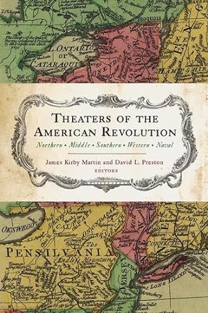 Seller image for Theaters of the American Revolution: Northern, Middle, Southern, Western, Naval by Martin, James Kirby, Preston, David, Lender, Mark Edward, Lengel, Edward G., Neimeyer, Charles, Piecuch, Jim [Paperback ] for sale by booksXpress