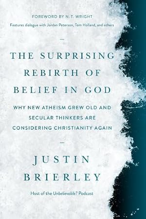 Seller image for The Surprising Rebirth of Belief in God: Why New Atheism Grew Old and Secular Thinkers Are Considering Christianity Again by Brierley, Justin [Paperback ] for sale by booksXpress
