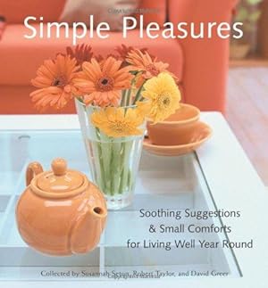 Seller image for Simple Pleasures: Soothing Suggestions and Small Comforts for Living Well Year-round: Soothing Suggestions & Small Comforts for Living Well Year Round . Nesting at Home) (Simple Pleasures Series) for sale by WeBuyBooks