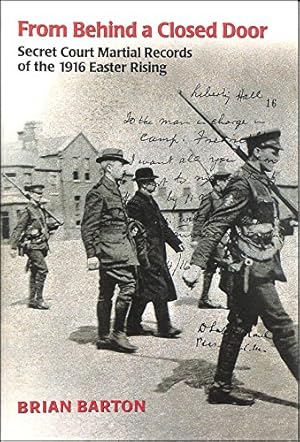 Bild des Verkufers fr From Behind a Closed Door: Secret Court Martial Records of the Easter Rising zum Verkauf von WeBuyBooks