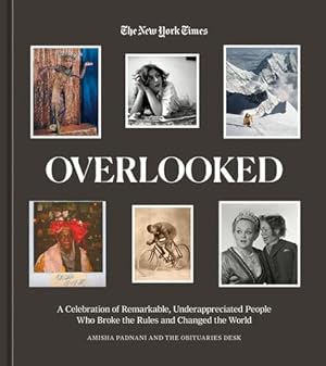 Seller image for Overlooked: A Celebration of Remarkable, Underappreciated People Who Broke the Rules and Changed the World by Padnani, Amisha, New York Times [Hardcover ] for sale by booksXpress