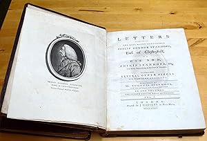 Immagine del venditore per Letters Written by the Late Right Honourable Philip Dormer Stanhope, Earl of Chesterfield, to his Son, Philip Stanhope, Esq; Late Envoy Extraordinary at the Court of Dresden: Together with several other pieces on various Subjects venduto da HALCYON BOOKS