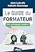 Image du vendeur pour Le guide du formateur: Une pédagogie positive [FRENCH LANGUAGE - Soft Cover ] mis en vente par booksXpress