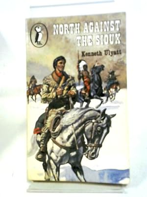 Seller image for By Kenneth Ulyatt North Against the Sioux (Puffin Books) for sale by World of Rare Books