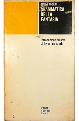 Grammatica della fantasia. Introduzione all'arte di inventare storie  (Piccola biblioteca Einaudi) - Rodari, Gianni: 9788806381745 - ZVAB