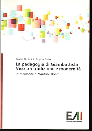 Image du vendeur pour La pedagogia di Giambattista Vico tra tradizione e modernit Introduzione di Winfried Bohm mis en vente par Libreria Tara