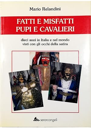 Immagine del venditore per Fatti e misfatti pupi e cavalieri Dieci anni in Italia e nel mondo visti con la lente della satira venduto da Libreria Tara