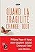 Immagine del venditore per Quand la fragilité change tout [FRENCH LANGUAGE - Soft Cover ] venduto da booksXpress