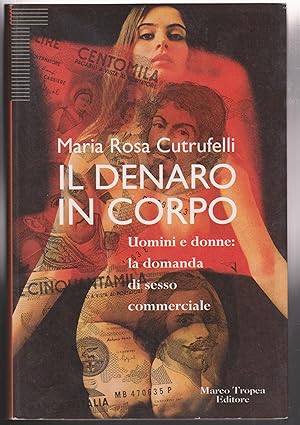 Imagen del vendedor de Il denaro in corpo Uomini e donne: la domanda di sesso commerciale a la venta por Libreria Tara