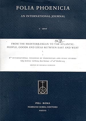 Immagine del venditore per Folia Phoenicia An international journal I 2017 - From the Mediterranean to the Atlantic: People, Goods and Ideas between East and West I 8th International Congress of Phoenician and Punic studies Italy, Sardinia, Carbonia, Sant'Antioco 21th - 26th October 2013 Edited by Michele Guirguis venduto da Libreria Tara