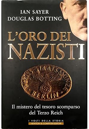 Bild des Verkufers fr L'oro dei nazisti La sensazionale storia della pi grande rapina del mondo e del suo incredibile, criminale occultamento zum Verkauf von Libreria Tara