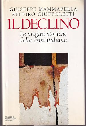 Image du vendeur pour Il declino Le origini storiche della crisi italiana mis en vente par Libreria Tara