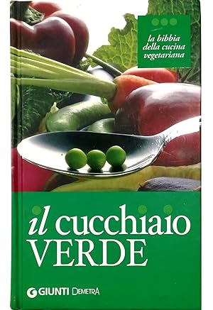 Il cucchiaio verde La bibbia della cucina vegetariana