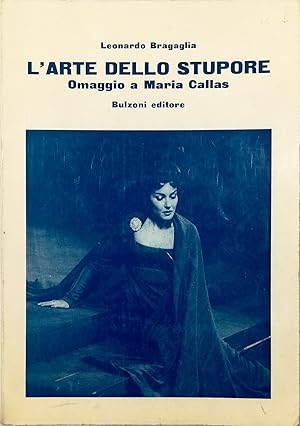 Imagen del vendedor de L'arte dello stupore Omaggio a Maria Callas Un saggio con bibliografia - discografia - cronologia della vita e dell'arte - antologia critica Con due lettere inedite di Maria Callas a Lauri Volpi a la venta por Libreria Tara