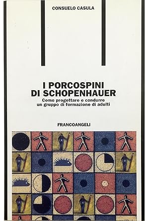 Seller image for I porcospini di Schopenhauer Come progettare e condurre un gruppo di formazione di adulti for sale by Libreria Tara