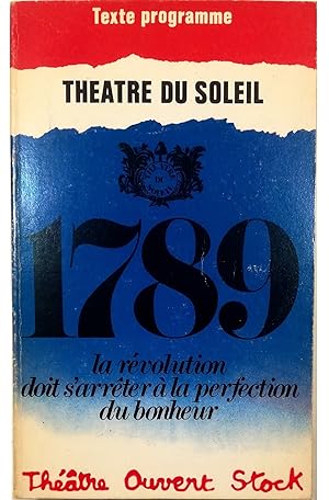 Seller image for 1789 La Rvolution doit s'arrter  la perfection du bonheur Saint-Just Photographie d'un spectacle for sale by Libreria Tara