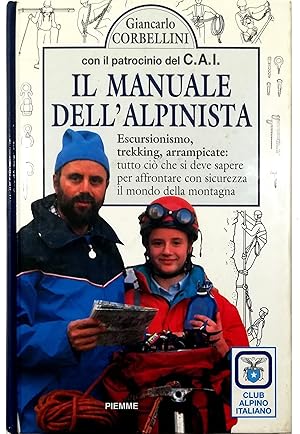 Immagine del venditore per Il manuale dell'alpinista Escursionismo, trekking, arrampicate: tutto ci che si deve sapere per affrontare con sicurezza il mondo della montagna venduto da Libreria Tara