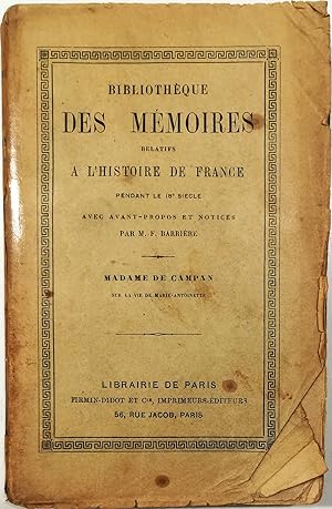 Image du vendeur pour Mmoires sur la vie de Marie-Antoinette Reine de France et de Navarre suivis De souvenirs et anecdotes historiques sur les rgnes de Louis XIV, de Louis XV et de Louis XVI mis en vente par Libreria Tara