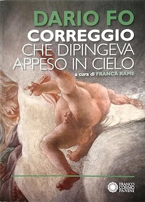 Seller image for Correggio che dipingeva appeso in cielo for sale by Libreria Tara