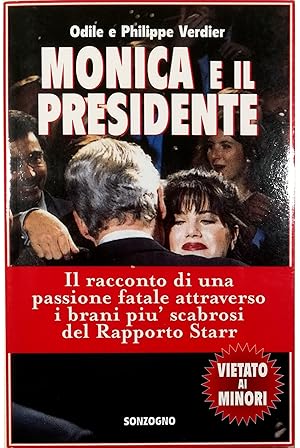 Seller image for Monica e il presidente Il racconto di una passione fatale attraverso i brani pi scabrosi del Rapporto Starr for sale by Libreria Tara