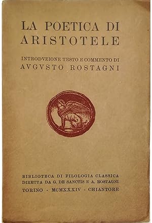 Imagen del vendedor de La Poetica di Aristotele Introduzione, testo e commento di Augusto Rostagni a la venta por Libreria Tara